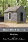Walden, and On the Duty of Civil Disobedience By Henry David Thoreau Cover Image