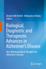 Biological, Diagnostic and Therapeutic Advances in Alzheimer's Disease: Non-Pharmacological Therapies for Alzheimer's Disease By Ghulam MD Ashraf (Editor), Athanasios Alexiou (Editor) Cover Image