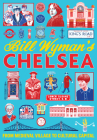 Bill Wymans Chelsea: From Medieval Village  to Cultural Capital Cover Image