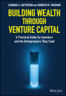 Building Wealth Through Venture Capital: A Practical Guide for Investors and the Entrepreneurs They Fund Cover Image