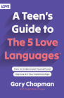 A Teen's Guide to the 5 Love Languages: How to Understand Yourself and Improve All Your Relationships Cover Image