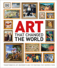 Art That Changed the World: Transformative Art Movements and the Paintings That Inspired Them By DK Cover Image