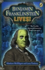 Benjamin Franklinstein Lives! By Matthew McElligott, Larry David Tuxbury, Matthew McElligott (Illustrator) Cover Image