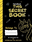 Notebook This Secret book: , My Drawing Pad Of Scribblings And Sketches, Notebook For Kids 100 Pages ( 8.5