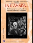 La llamada...: El Trabajo y los trabajadores de Call Centers en Córdoba By Pedro Lisdero, Leonardo Marengo, Susana Roitman Cover Image