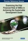 Examining the Vital Financial Role of SMEs in Achieving the Sustainable Development Goals By Dalila Taleb (Editor), Mohammed El Amine Abdelli (Editor), Afef Khalil (Editor) Cover Image