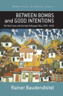 Between Bombs and Good Intentions: The International Committee of the Red Cross (Icrc) and the Italo-Ethiopian War, 1935-1936 (Human Rights in Context #1) Cover Image