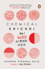 Chemical Khichdi: How I Hack My Mental Health By Aparna Piramal Raje Cover Image