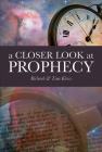 A Closer Look at Prophecy By Richard and Tina Kleiss Cover Image