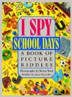 I Spy School Days: A Book of Picture Riddles By Jean Marzollo, Walter Wick (Photographs by) Cover Image