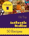 Oh! Top 50 Authentic Italian Recipes Volume 1: Explore Authentic Italian Cookbook NOW! By Kathy T. Clark Cover Image