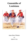 Gunsmiths of Louisiana By John R. Coe, James Biser Whisker Cover Image
