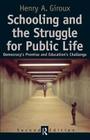 Schooling and the Struggle for Public Life: Democracy's Promise and Education's Challenge (Cultural Politics & the Promise of Democracy) By Henry A. Giroux Cover Image