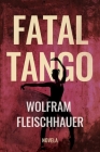 Fatal Tango By Wolfram Fleischhauer, Fortea Carlos (Translator) Cover Image