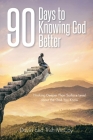 90 Days to Knowing God Better: Thinking Deeper Than Surface Level about the God You Know By David, Trish Cover Image