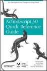 The ActionScript 3.0 Quick Reference Guide: For Developers and Designers Using Flash: For Developers and Designers Using Flash Cs4 Professional (Adobe Developer Library) Cover Image