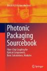 Photonic Packaging Sourcebook: Fiber-Chip Coupling for Optical Components, Basic Calculations, Modules By Ulrich H. P. Fischer-Hirchert Cover Image
