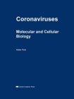 Coronaviruses: Molecular and Cellular Biology By Volker Thiel Cover Image