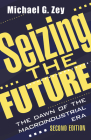 Seizing the Future: Dawn of the Macroindustrial Era Cover Image