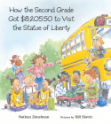 How the Second Grade Got $8,205.50 to Visit the Statue of Liberty By Nathan Zimelman, Bill Slavin (Illustrator) Cover Image