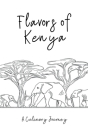 Flavors of Kenya: A Culinary Journey Cover Image