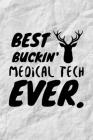 Best Buckin' Medical Tech Ever: Funny Med Technician and Technologist Gift Idea For Amazing Hard Working Employee - 120 Pages (6