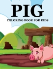 Pig Coloring Book For Kids By Sathi Press Cover Image