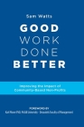 Good Work Done Better: Improving the Impact of Community-Based Non-Profits Cover Image