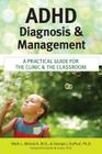 ADHD Diagnosis and Management: A Practical Guide for the Clinic and the Classroom By Mark Wolraich, George DuPaul, Steven Evans (Foreword by) Cover Image
