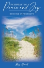 Pathway to Peace and Joy: Beyond Infertility By Mary Hammell Cover Image