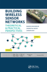 Building Wireless Sensor Networks: Theoretical and Practical Perspectives By Nandini Mukherjee, Sarmistha Neogy, Sarbani Roy Cover Image