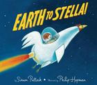 Earth to Stella! By Simon Puttock, Philip Hopman (Illustrator) Cover Image
