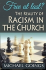 Free at Last? the Reality of Racism in the Church By Michael Goings Cover Image