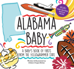 Alabama Baby: A Baby's Book of Firsts from the Yellowhammer State By Allison Dugas Behan Cover Image