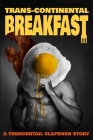 Transcontinental Breakfast By Thundertail Slapbush Cover Image