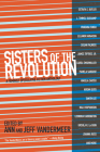 Sisters of the Revolution: A Feminist Speculative Fiction Anthology By Ann VanderMeer (Editor), Jeff VanderMeer (Editor) Cover Image