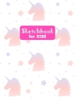 Sketchbook for Kids: Pretty Unicorn Large Sketch Book for Sketching, Drawing, Creative Doodling Notepad and Activity Book - Birthday and Ch By Lilly Design Press Cover Image