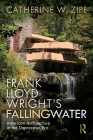 Frank Lloyd Wright's Fallingwater: American Architecture in the Depression Era By Catherine W. Zipf Cover Image
