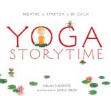 Yoga Storytime: Breathe ?çó Stretch ?çó Be Calm By Miriam Raventos, Maria Giron (Illustrator) Cover Image