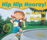 Hip, Hip, Hooray! for Annie McRae, Paperback By Brad Wilcox, Julie Olson (Illustrator) Cover Image