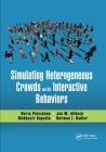 Simulating Heterogeneous Crowds with Interactive Behaviors By Nuria Pelechano (Editor), Jan M. Allbeck (Editor), Mubbasir Kapadia (Editor) Cover Image