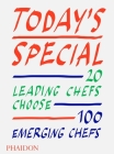 Today's Special: 20 Leading Chefs Choose 100 Emerging Chefs By Phaidon Phaidon Editors Cover Image