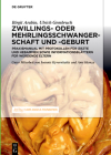 Schwangerschaft, Geburt und Wochenbett von Zwillingen und höhergradigen Mehrlingen Cover Image