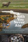 A South You Never Ate: Savoring Flavors and Stories from the Eastern Shore of Virginia By Bernard L. Herman Cover Image