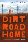 Dirt Road Home: A Novel (Alabama Moon #2) By Watt Key Cover Image