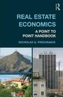 Real Estate Economics: A Point-to-Point Handbook (Routledge Advanced Texts in Economics and Finance) By Nicholas G. Pirounakis Cover Image