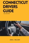 Connecticut Drivers Guide: A Study Manual for Connecticut drivers Education and License Cover Image