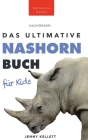 Nashörner Das Ultimative Nashornbuch für Kids: 100+ unglaubliche Fakten über Nashörner, Fotos, Quiz und mehr By Jenny Kellett Cover Image