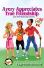 Avery Appreciates True Friendship (Lady Tigers #4) By Paige Ashley Brotherton, Vineet Siddhartha (Illustrator) Cover Image