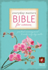 Everyday Matters Bible for Women-NLT: Practical Encouragement to Make Every Day Matter By Hendrickson Publishers (Created by) Cover Image